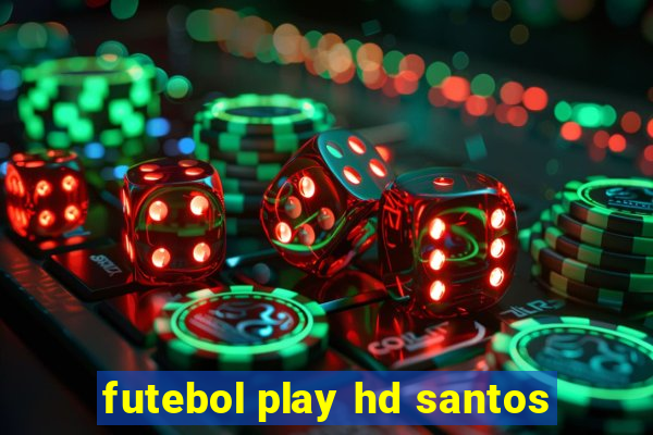 futebol play hd santos